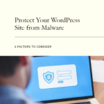6 Factors that might lead to malware on a WordPress website