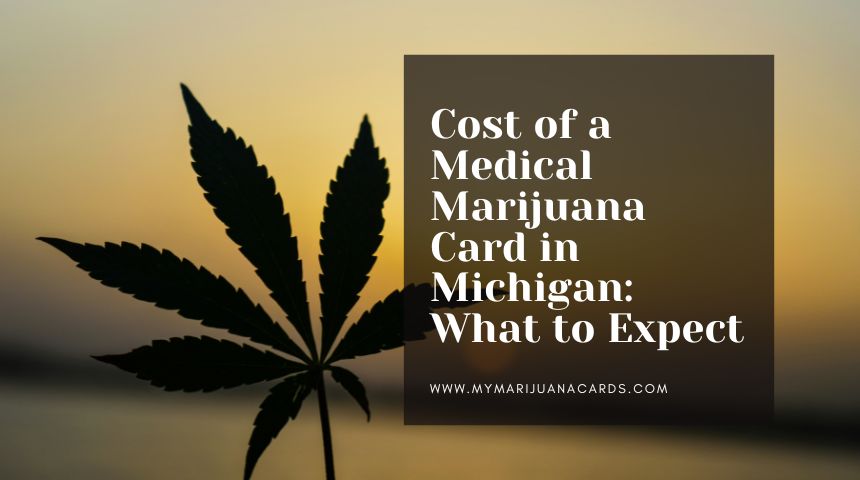 Cost of a Medical Marijuana Card in Michigan: What to Expect
