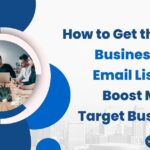 How to Get the Small Businesses Email List to Boost My Target Business