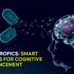 Nootropics: Smart Drugs for Cognitive Enhancement