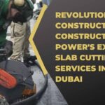 Revolutionizing Construction: - Construction-Power's Expert Slab Cutting Services in Dubai