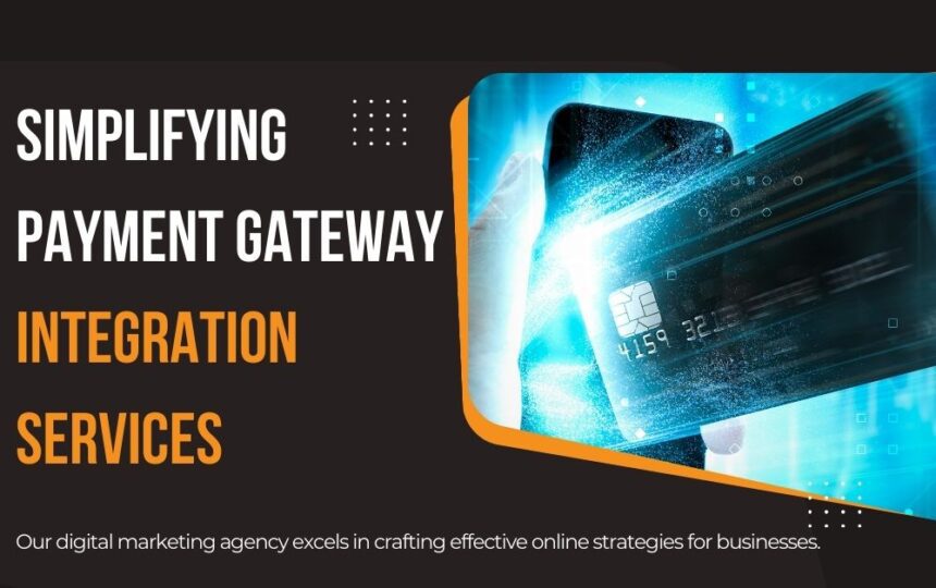 Simplifying Payment Gateway Integration Services