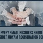 Why Every Small Business Should Consider Udyam Registration Certificate?